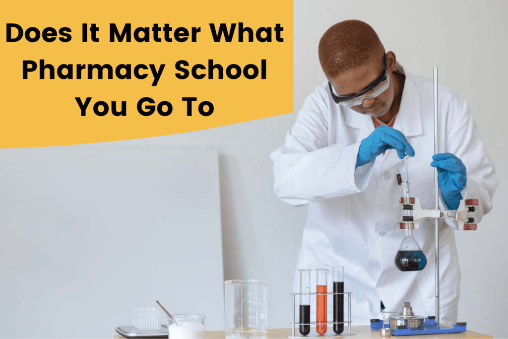 Does It Matter What Pharmacy School You Go To?